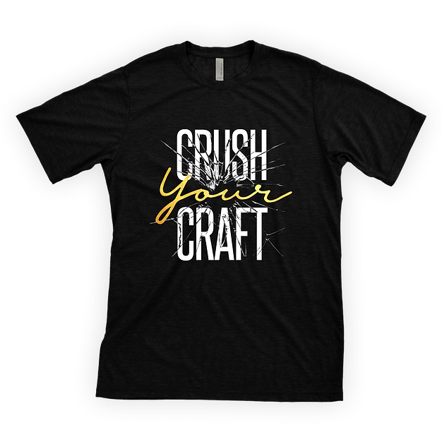 Crush Your Craft - Unisex